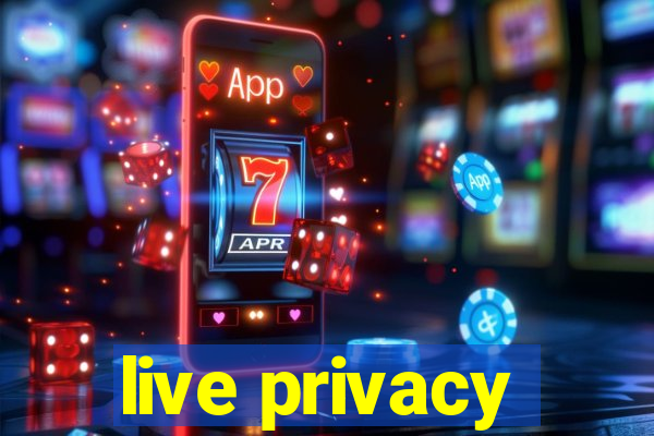 live privacy